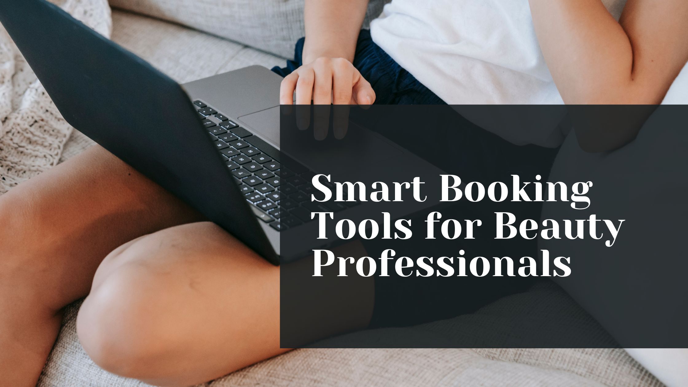 Smart booking system tools for estheticians and pros