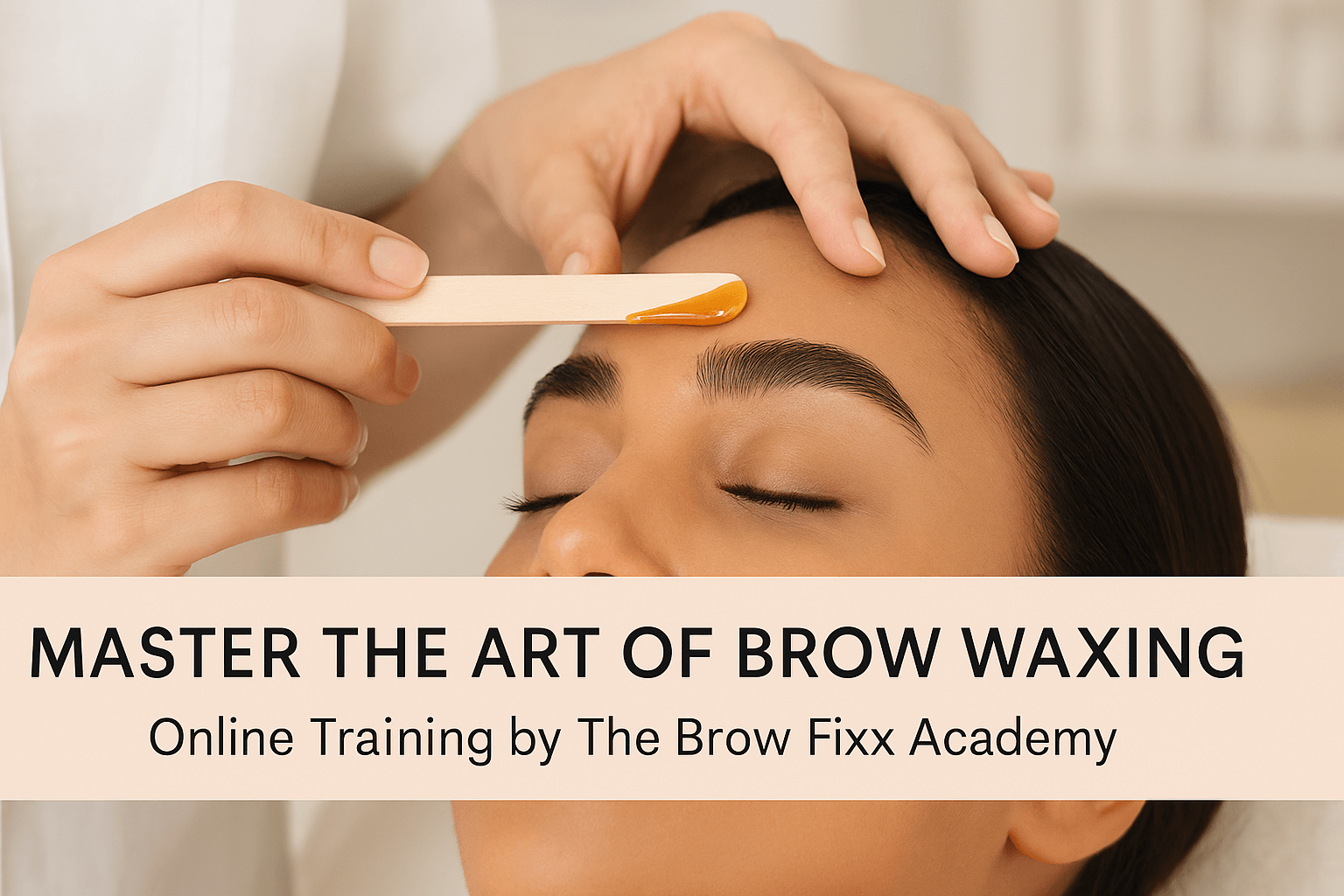 brow waxing training by the brow fixx academy