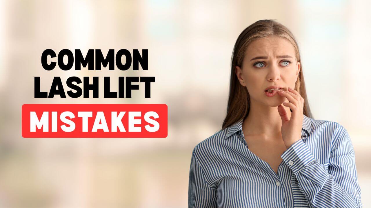 common lash lift mistakes