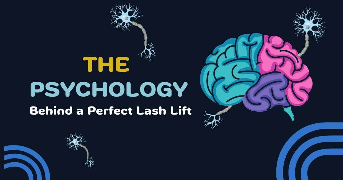 Psychology behind the perfect lash lift